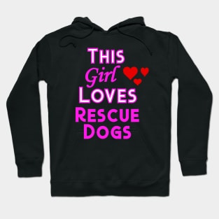 This Girl Loves Rescue Dogs Hoodie